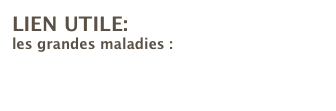 LIEN UTILE:
les grandes maladies :

societe francaise de rhumatologie